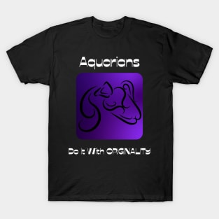 Aquarians Do It With ORIGINALITY T-Shirt